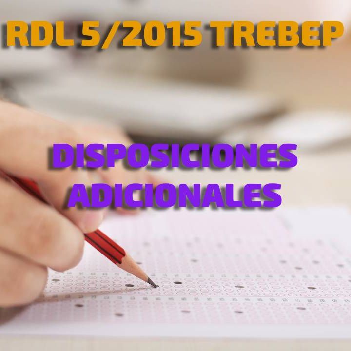 Disposiciones Adicionales: RDL 5/2015 por el que se aprueba el TREBEP