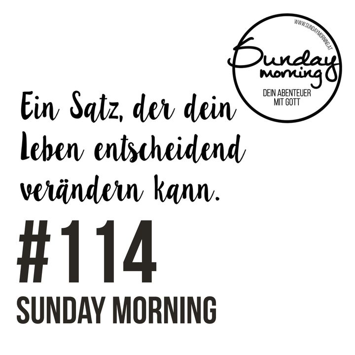 Ein Satz, der dein Leben entscheidend verändern kann - Sunday Morning #114