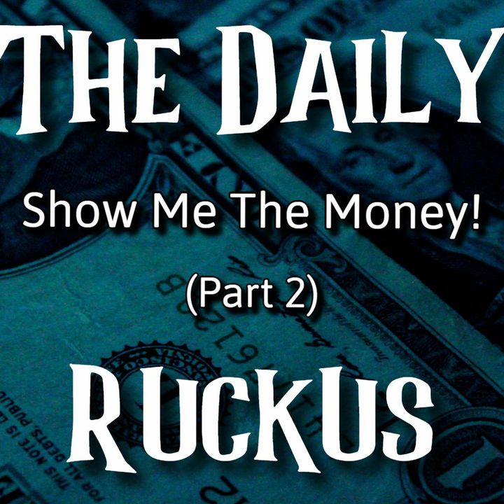 Show Me The Money! (Part 2) "Where's My Money?"