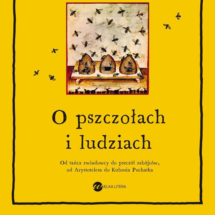 62. Bookcast pszczeli – Lotte Möller „O pszczołach i ludziach. Od tańca zwiadowcy do pszczół zabójców, od Arystotelesa do Kubusia Puchatka”