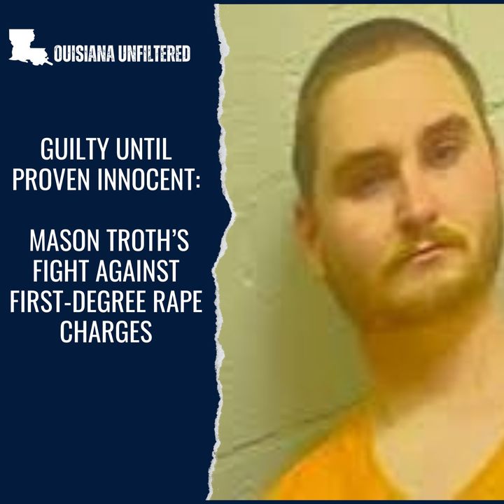 Guilty Until Proven Innocent: Mason Troth's Fight Against First Degree Rape Charges
