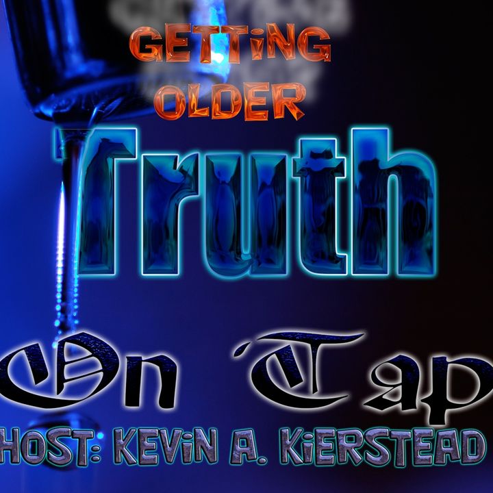 Truth on Tap: Getting Older