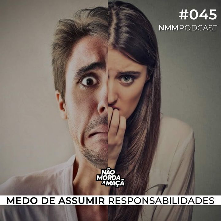 #45 - Medo de assumir responsabilidades
