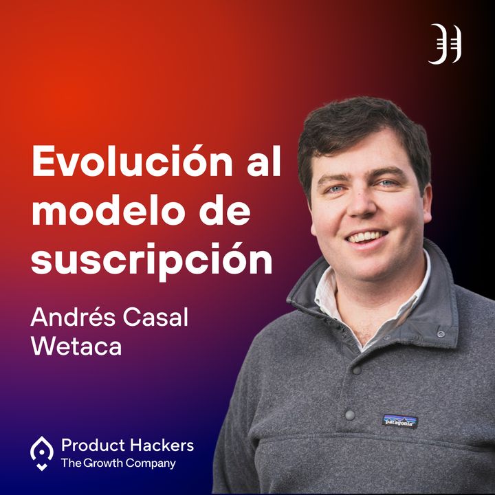 Evolución al modelo de suscripción con Andrés Casal de Wetaca