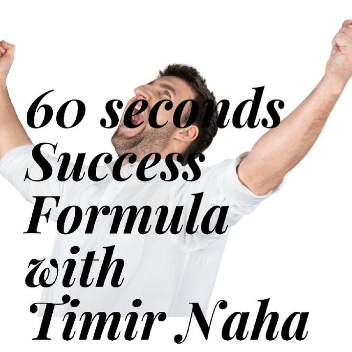 Episode 3 - 60 seconds success formula with Timir Naha