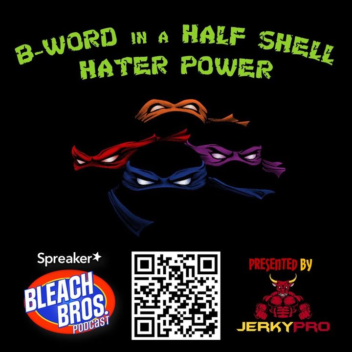 B-Word in a Half Shell, Hater Power