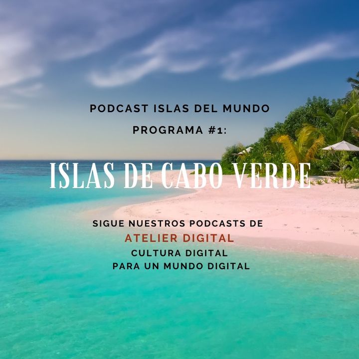 #5 Podcast Islas del Mundo: Programa #1-Islas de Cabo Verde-