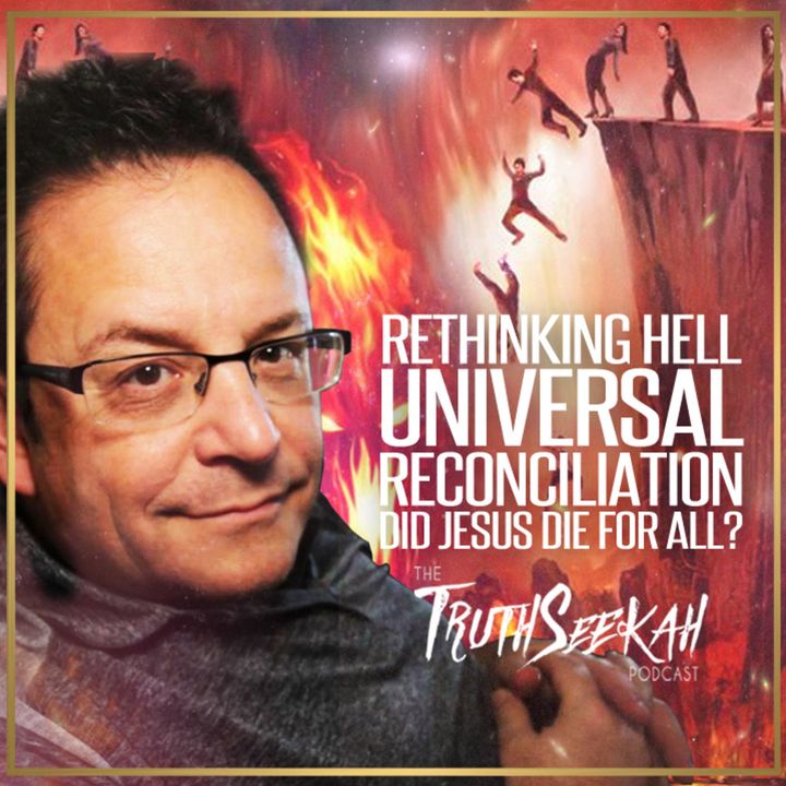 Rethinking Hell | Universal Reconciliation | Did Jesus Die For All? | Tom Shannon