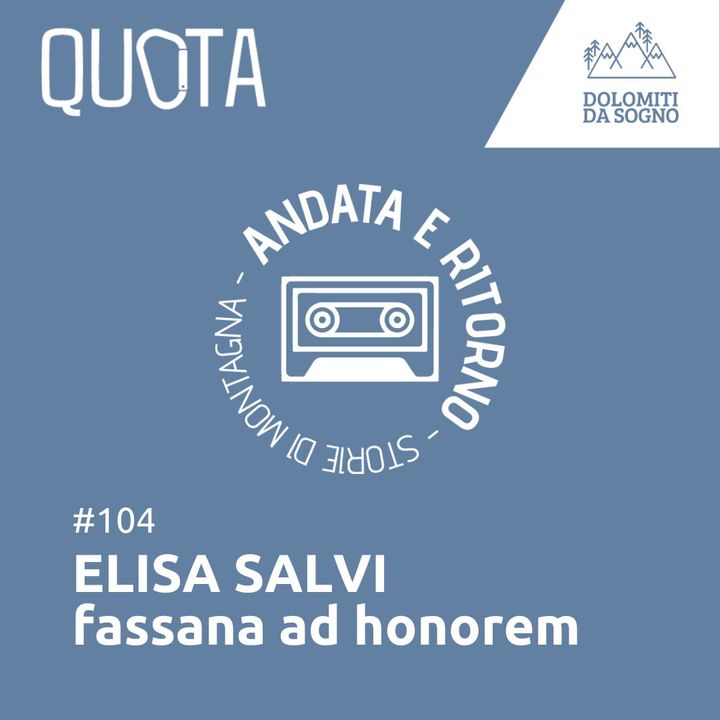 104 - Elisa Salvi: Fassana ad honorem | presentazione
