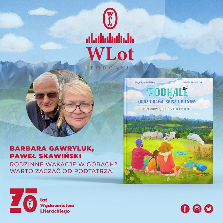 WLot 45: Rodzinne wakacje w górach? Warto zacząć od Podtatrza – mówią Barbara Gawryluk i Paweł Skawiński