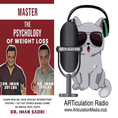 ARTiculation Radio — EXTRA WEIGHT GONE FOR GOOD (interview w/ Dr. Iman Sadri)