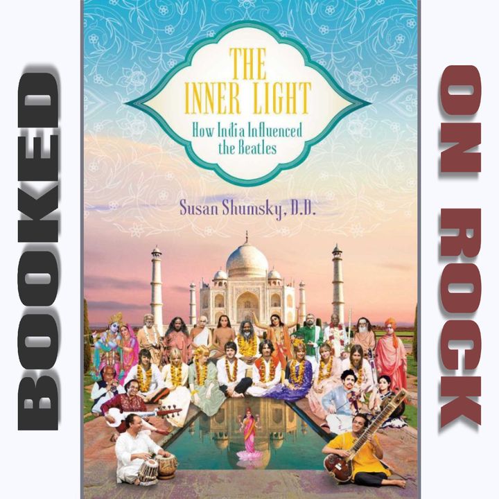 "The Inner Light: How India Influenced the Beatles"/Susan Shumsky [Episode 94]
