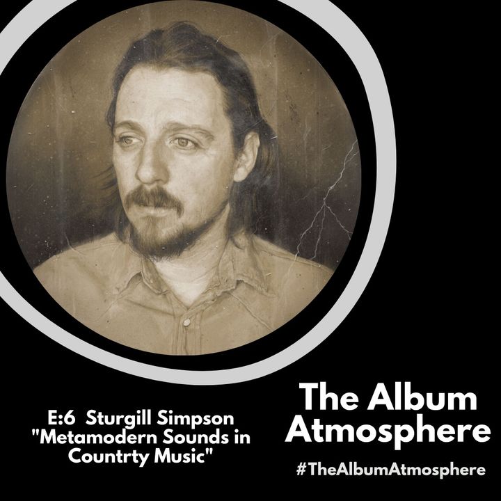 E:6 - Sturgill Simpson - "Metamodern Sounds in Country Music"