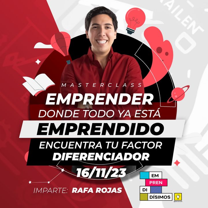 Masterclass EMPRENDER DONDE TODO YA ESTÁ EMPRENDIDO - Rafa Rojas