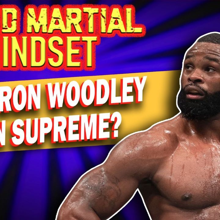 Mixed Martial Mindset  - Can Woodley Make Another Run