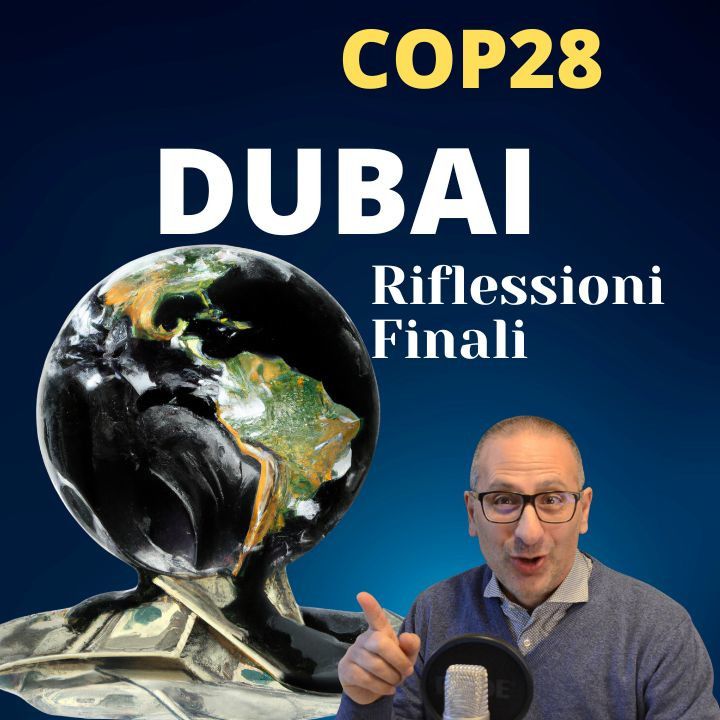 COP28 risultati e valutazioni finali: come è andata e cosa aspettarci per il futuro del pianeta