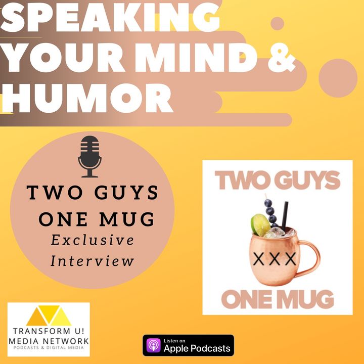 Being Able to Say Whats On Your Mind with the 2 Men 1 Mug Podcast