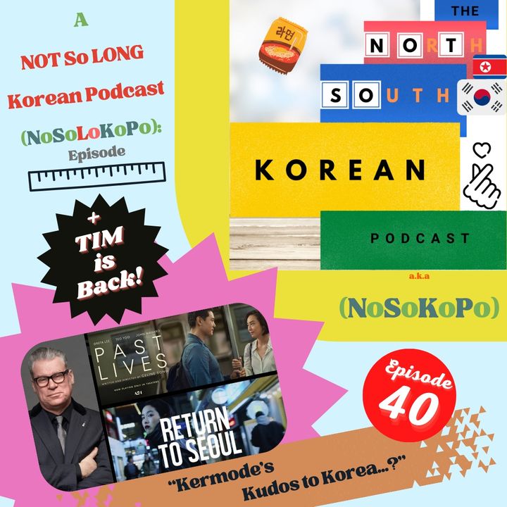 Episode 40:  Mark Kermode's 'Kudos to Korea'... + the Return of Tim...?