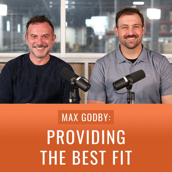 Episode 19, “Max Godby: Providing The Best Fit”
