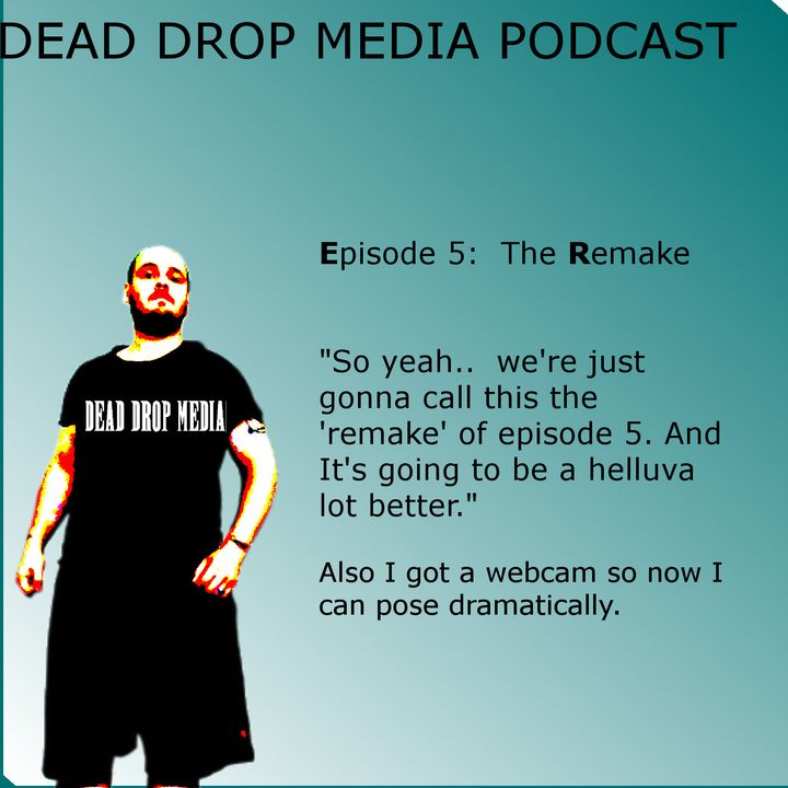 Episode 5:  The Remake