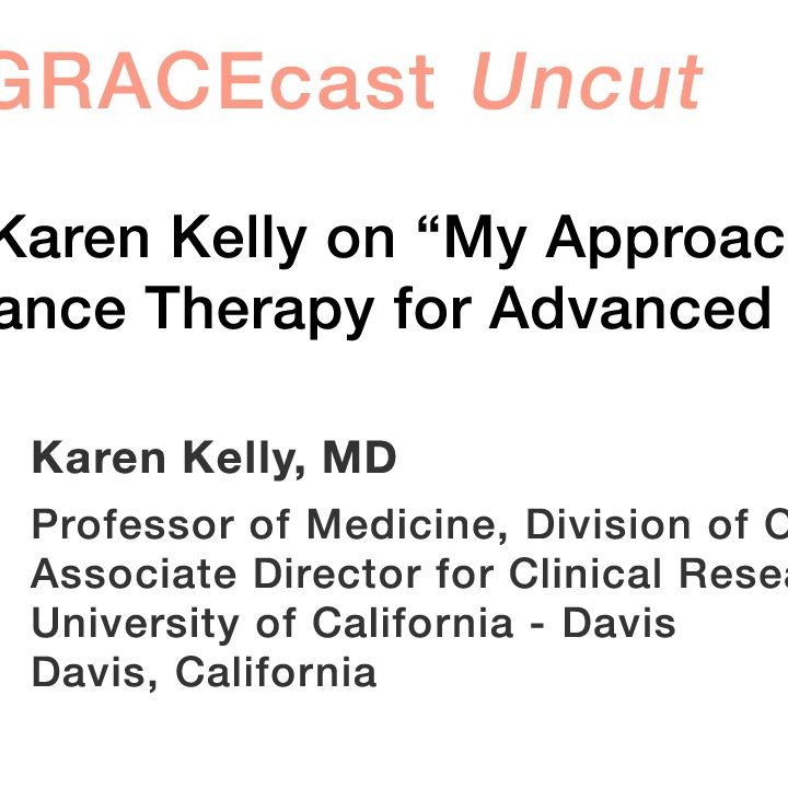 Dr. Karen Kelly on "My Approach to Maintenance Therapy for Advanced NSCLC"