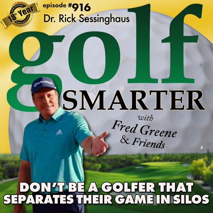 Don't Be A Golfer That Separates Their Game Into Silos featuring Dr. Rick Sessinghaus