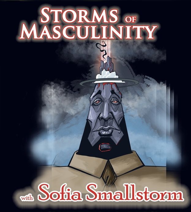 Storms of Masculinity with Sofia Smallstorm