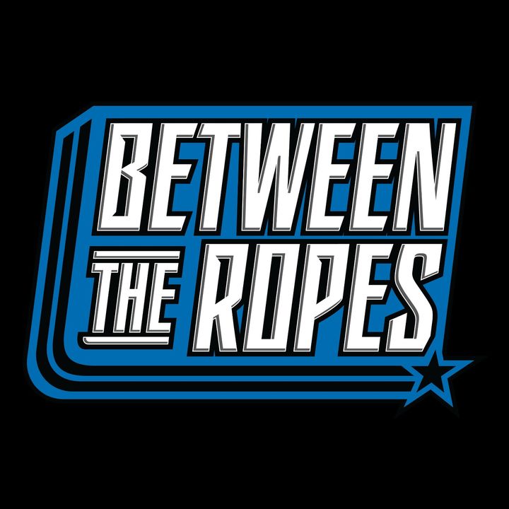 The Strange, Weird, and Good in WWE Leading to Fastlane and WrestleMania | Between The Ropes (Ep. 719)