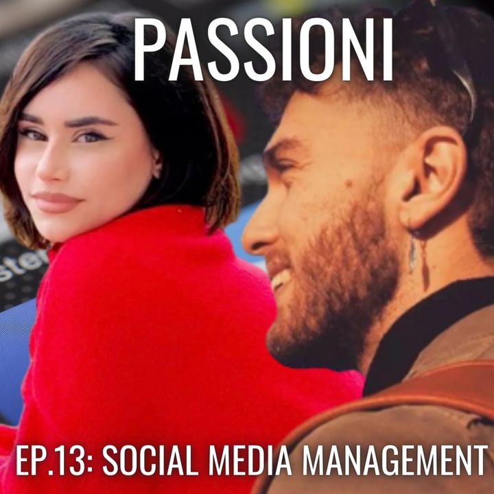 "La passione ti nasce da dentro" - Ep.13: Social Media Management