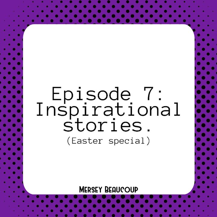 #Ep7 – Inspirational Stories (Easter Special)