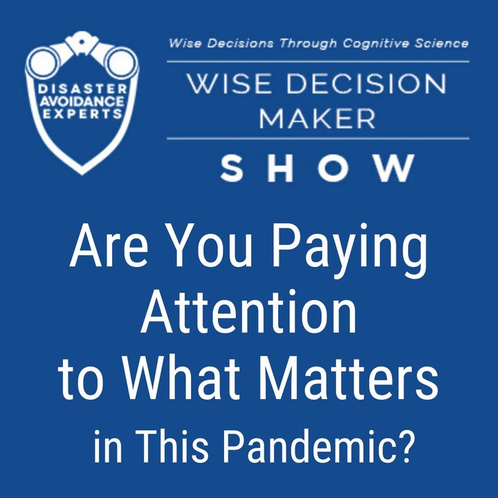 #34: Are You Paying Attention to What Matters in This Pandemic?