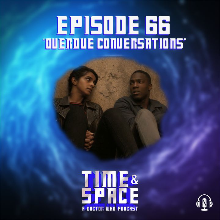 Episode 66 - Overdue Conversations