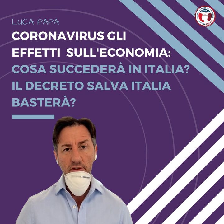 CORONAVIRUS, gli effetti sull'economia: cosa succederà in Italia? Il decreto salva Italia basterà?