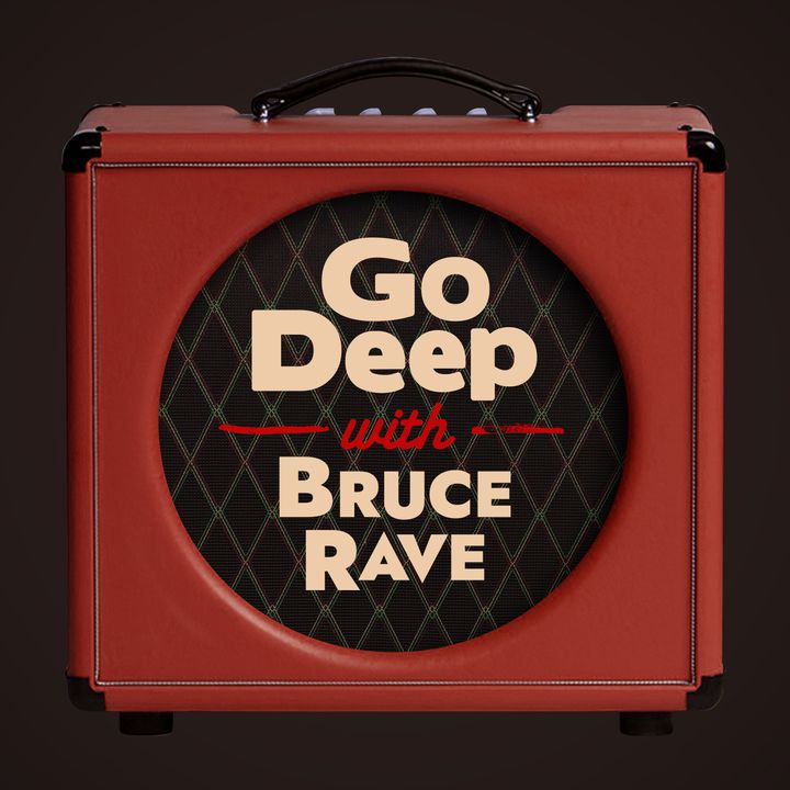 Go Deep w/ Bruce Rave,  May 2