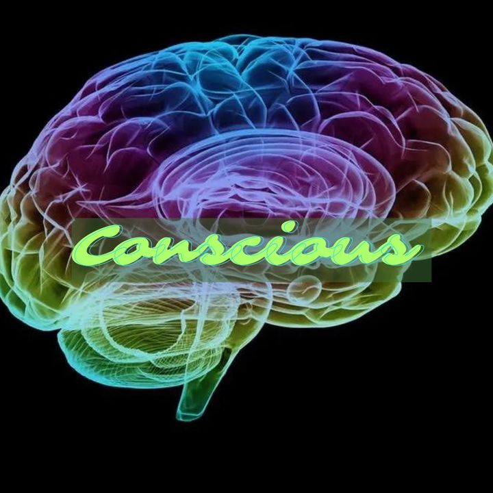 Conscious