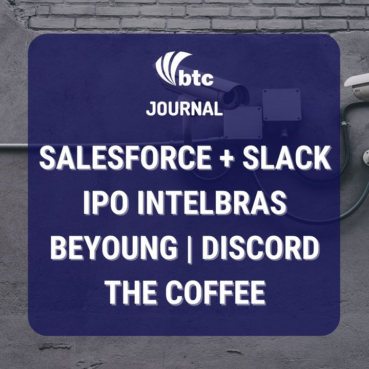 IPO Intelbras | Salesforce + Slack, Concord, Beyoung e The Coffee | BTC Journal 03/12/20