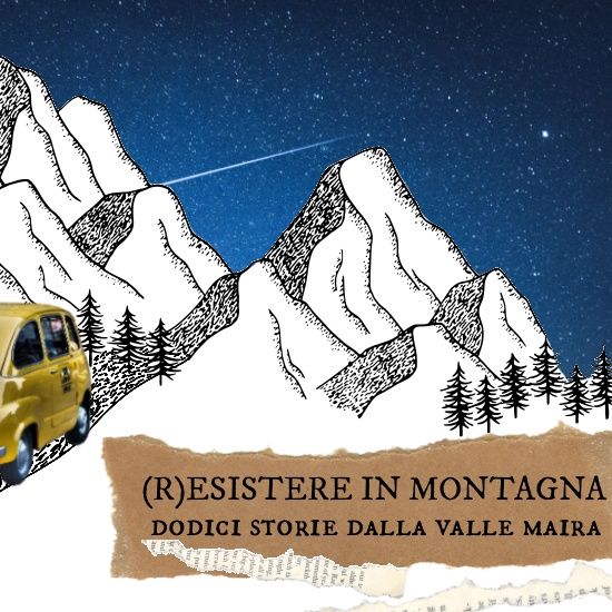 (R)Esistere in montagna – Dodici storie dalla Valle Maira