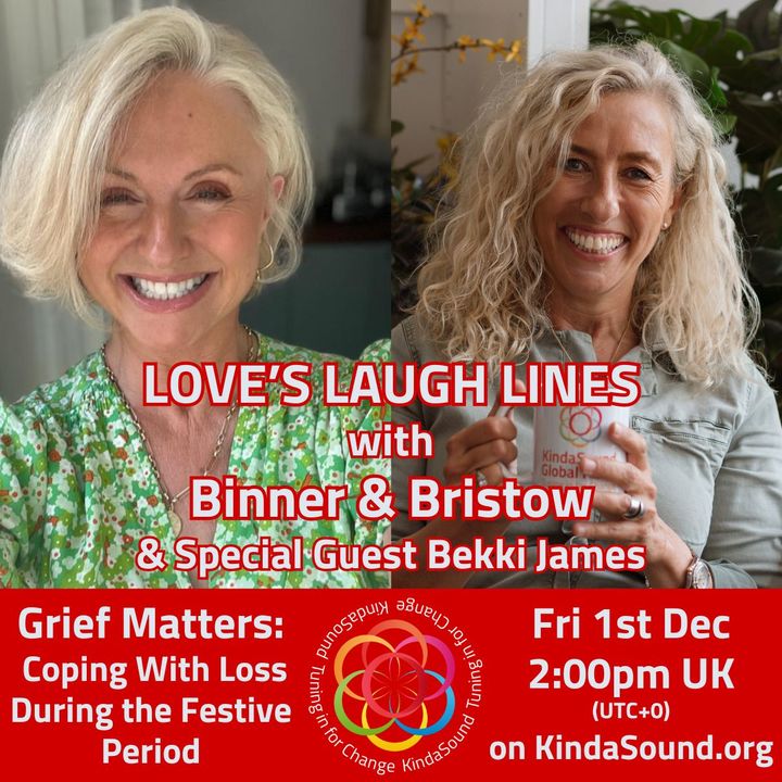 Grief Matters | Love's Laugh Lines with Binner, Bristow & Guest Bekkie James