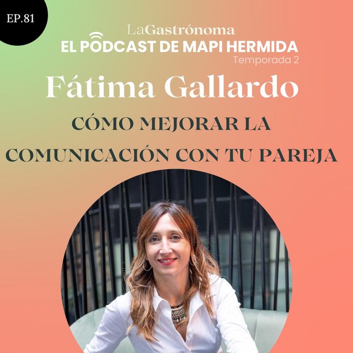 81. Cómo mejorar la comunicación con tu pareja con Fátima Gallardo (Creando diálogos)