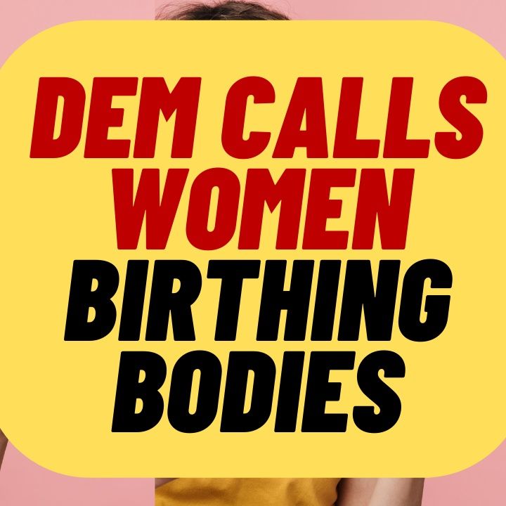 BIRTHING BODIES? More Woke Lunacy