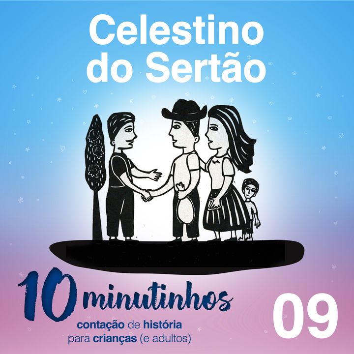 10 Minutinhos #09 - Celestino do Sertão