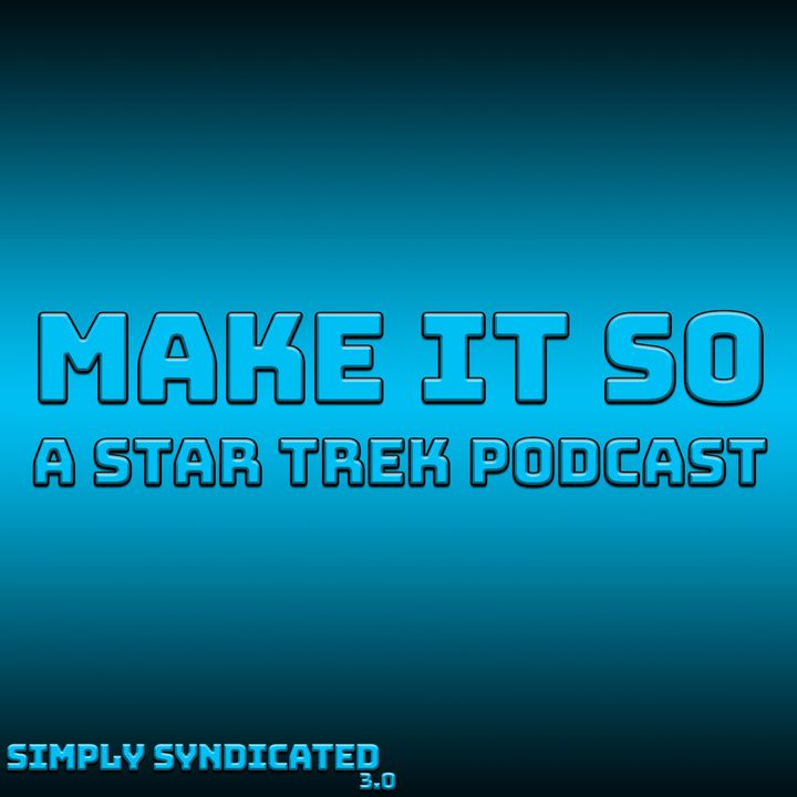 Make It So - A Star Trek Podcast