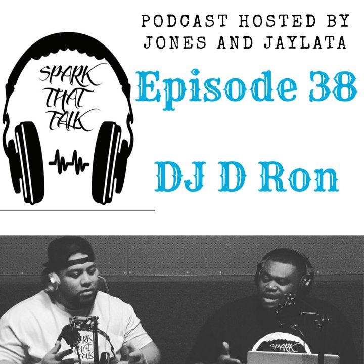 Episode 38: DJ D Ron