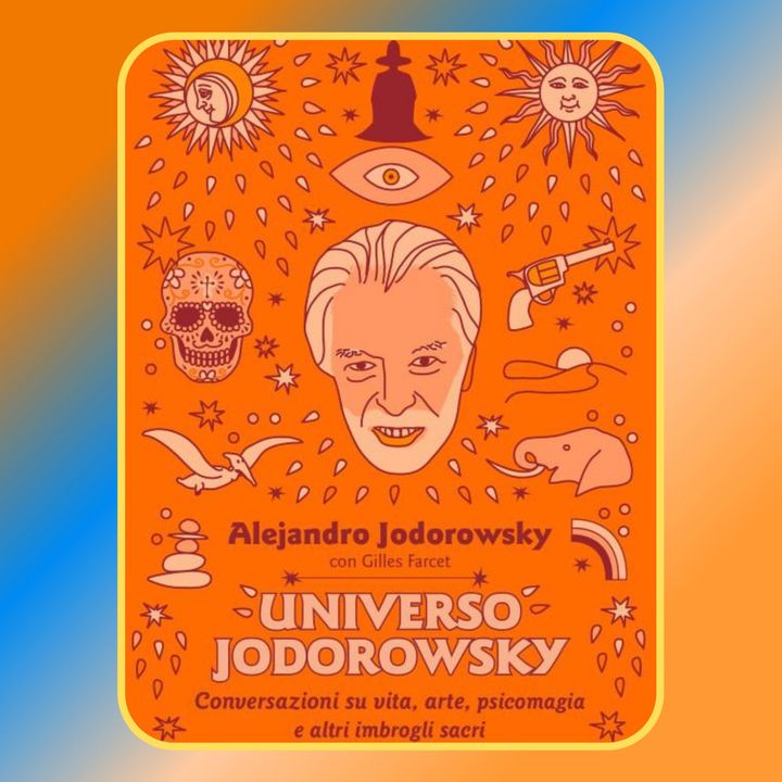 Episodio 26 - Universo Jodorowsky di Alejandro Jodorwsky e Gilles Farcet