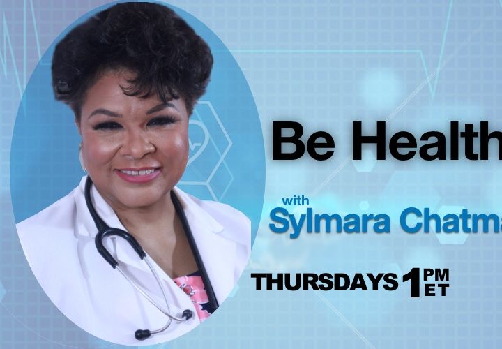 Be Healthy with Dr. Sylmara Chatman
