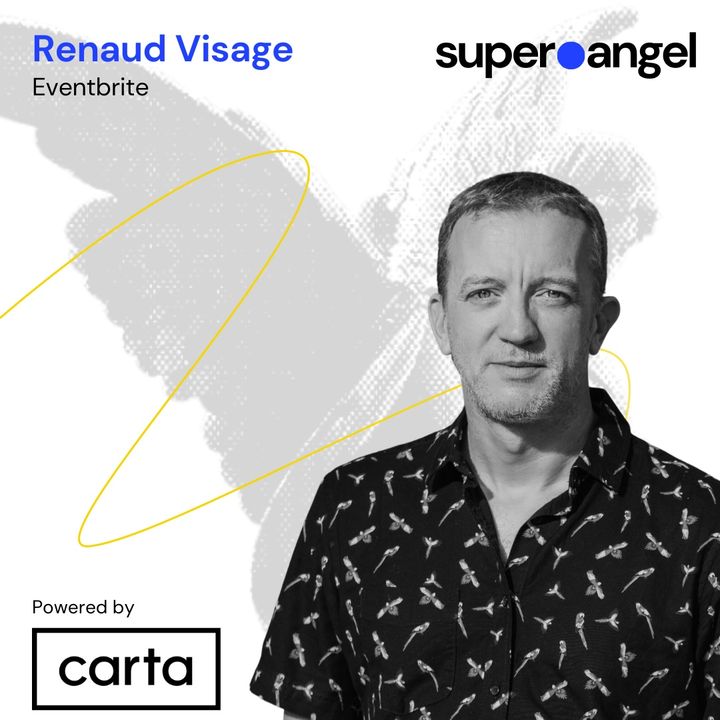 Super Angel #222 Renaud Visage, co-founder of Eventbrite and angel with 75+ investments