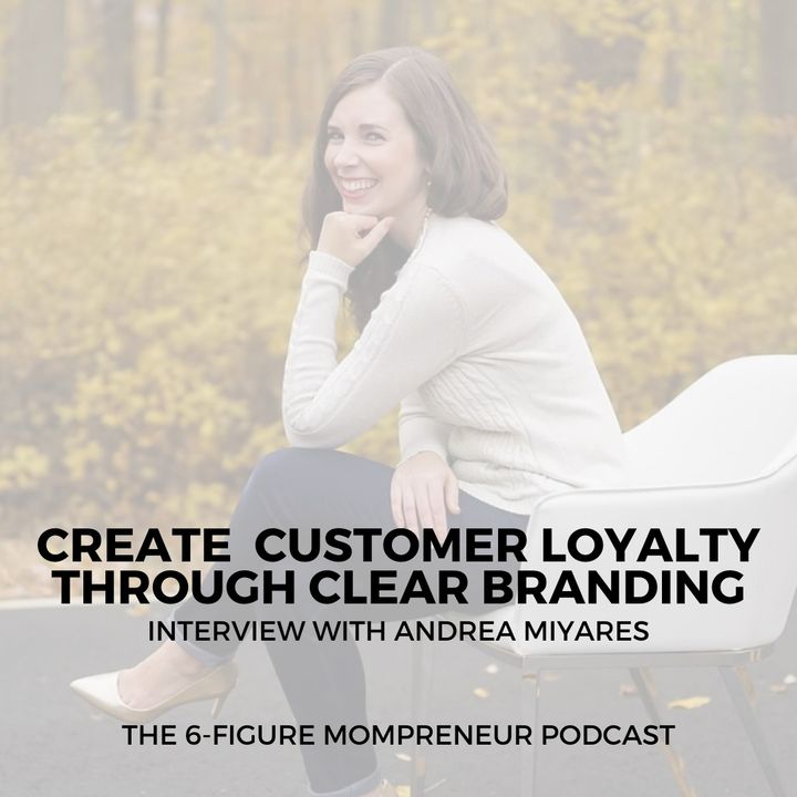 Create customer loyalty through clear branding with Andrea Miyares