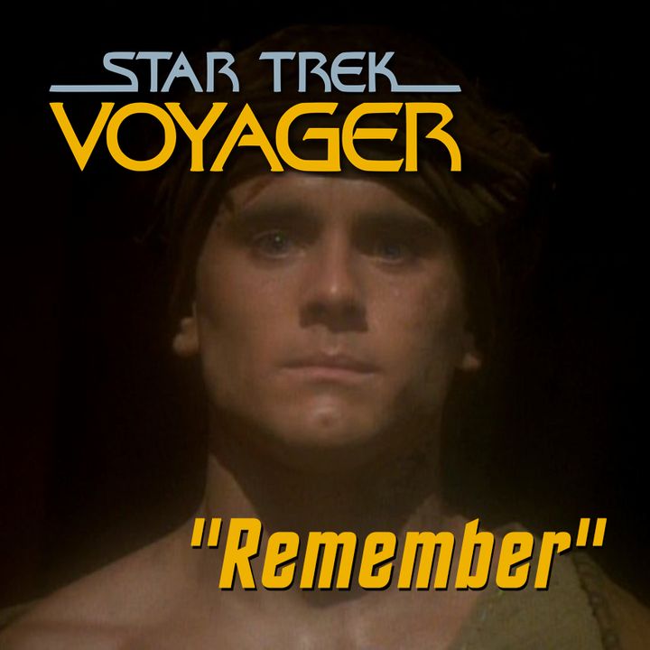 Season 3, Episode 9: “Remember” (VOY) with Dave Galanter
