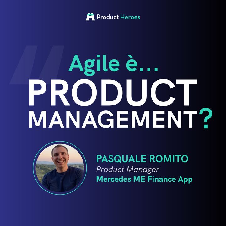 Agile è Product Management? - con Pasquale Romito, Product Manager @ Mercedes