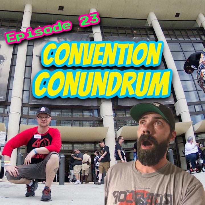 Episode 23: Convention Conundrum